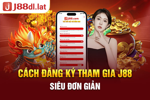 Cách đăng ký tham gia J88 siêu đơn giản