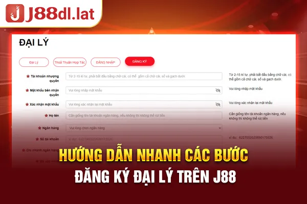 Hướng dẫn nhanh các bước đăng ký đại lý trên J88