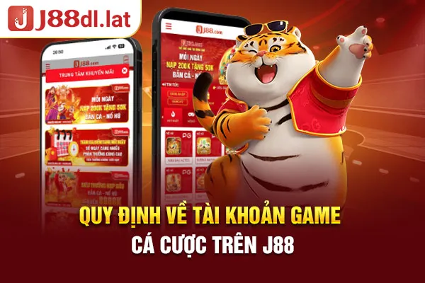 Quy định về tài khoản game cá cược trên J88