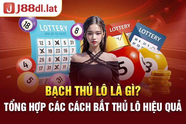 Bạch Thủ Lô Là Gì? Tổng Hợp Các Cách Bắt Thủ Lô Hiệu Quả