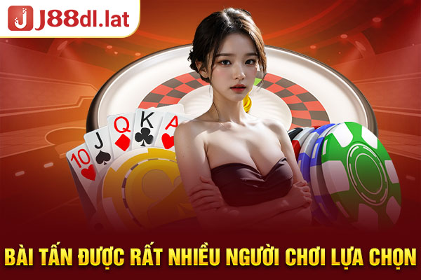 Bài Tấn được rất nhiều người chơi lựa chọn