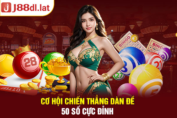 Cơ hội chiến thẳng dàn đề 50 số cực đỉnh