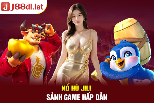 Nổ hũ Jili - Sảnh game hấp dẫn