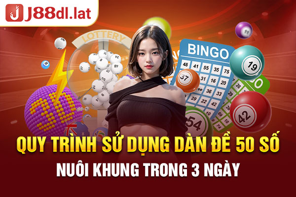 Quy Trình Sử Dụng Dàn Đề 50 Số Nuôi Khung Trong 3 Ngày