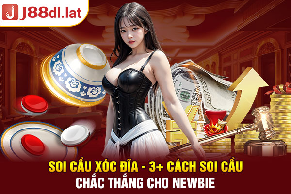 Soi Cầu Xóc Đĩa - 3+ Cách Soi Cầu Chắc Thắng Cho Newbie