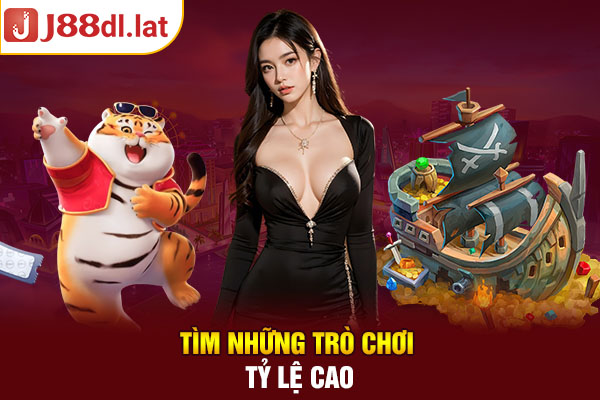 Tìm những trò chơi tỷ lệ cao